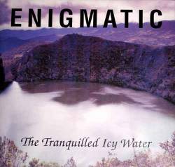 Enigmatic : The Tranquilled Icy Water